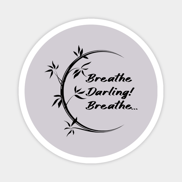 Breathe Darling Breathe Magnet by Curator Nation